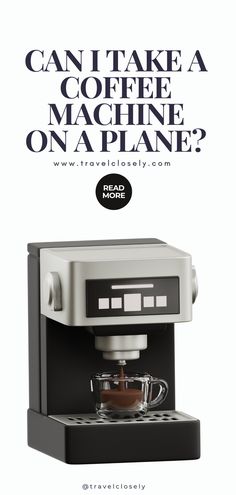 a coffee machine with the words can i take a coffee machine on a plane?