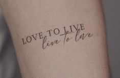 a tattoo that reads love to live, line to life