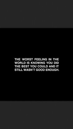 a black and white photo with the words, the worst feeling in the world is known