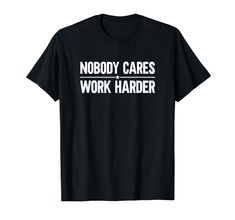 PRICES MAY VARY. Suitable for Craftsmen, Mechanics, Engineers or Bodybuilders. Whether for hard work at the workshop, construction site or training in the gym. Motivation & Inspiration Saying Nobody Cares Work Harder Design. Lightweight, Classic fit, Double-needle sleeve and bottom hem Funny Motivation, Video Game T Shirts, Hard Workers, Work Harder, Soccer Boys, Gift Quotes, Workout Tshirts, Bodybuilder, Gym Workouts