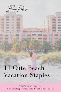 a woman walking on the beach in front of hotel buildings with text that reads, 1 cute beach vacation staples