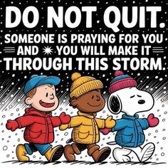 a charlie brown christmas card with two kids running in the snow and one is saying, do not quit someone is praying for you and you will make it through this storm