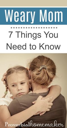 two girls hugging each other with the text, 7 things you need to know about weary mom