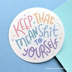 "Keep That Mean Shit to Yourself" vinyl sticker is an updated version of my 2017 design. Let the haters know you mean business.IMPORTANT STICKER INFO:- Each sticker is *handmade* with love and care- Sticker measures approximately 3.27" x 3.27"- Stickers are printed on water resistant vinyl and laminated for extra protection + durability- Stickers are dishwasher safe however hand-wash is recommended- Perfect for water bottles, cars and laptops!Order comes with one (1) sticker.Purchase the Mean Sh Alley Ideas, Window Paint, Artist Alley, Quote Stickers, Cool Stickers, Handmade With Love