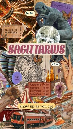 a collage of various images with words and pictures on the bottom, including text that reads sagittrus show up as you are