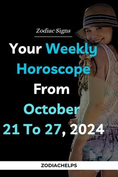 the zodiac sign for your weekly horoscope from october 21 to 27, 2021