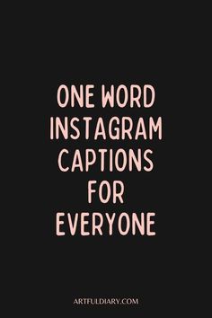 the words one word instagramm captions for everyone are in pink on black