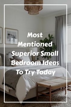 a bedroom with the words most mentoned supervisor small bedroom ideas to try today