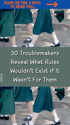 several people in green dresses walking down the street with text that reads 30 troublemakers reveal what rules wouldn't exit if it was't for them