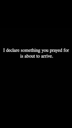 a black and white photo with the words i declare something you praying for is about to arrive