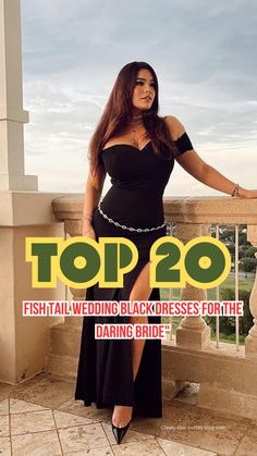 a woman in a black dress is posing on a balcony with the words top 20 fishtail - wedding dresses for the daring bride