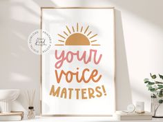 a poster with the words you're voice matters on it next to a plant