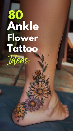 a woman's foot with flowers on it and the words 80 ankle flower tattoo ideas