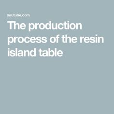 the production process of the resin island table is shown in white on a gray background