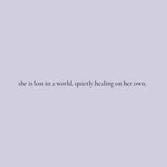 the words she is lost in a world, quickly floating on her own