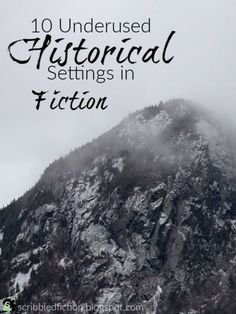 the top of a mountain with text overlaying it that reads, 10 underused historical settings in fiction