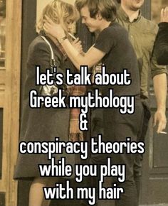 two people hugging each other with the caption let's talk about greek mythology and conspraccy theory while you play with my hair