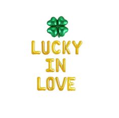 the words lucky in love are gold and green