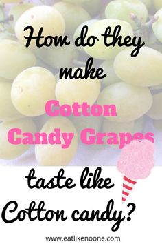 cotton candy grapes with text overlay how do they make cotton candy grapes taste like cotton candy?