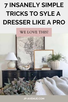 a dresser with flowers on it and the words 7 insanely simple tricks to style a dresser like a pro