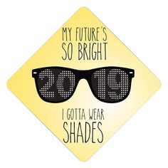 a sign that says, my future's so bright i gota wear shades