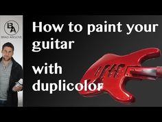 a red guitar with the words how to paint your guitar with duplicolor