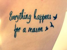 a woman's back with the words everything happens for a reason written on it