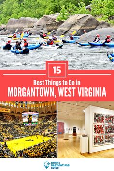 the best things to do in morgantown, west virginia with pictures of people on rafts