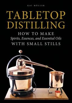 the cover of tabletop distilling how to make with small - style devices