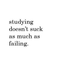 Studying Never Sucks As Much As Failing Does, Homeschooled Aesthetic, Academic Affirmations, Word Tattoo Ideas, Word Tattoo, Study Board, Study Quotes, Academic Motivation, Motivation Board