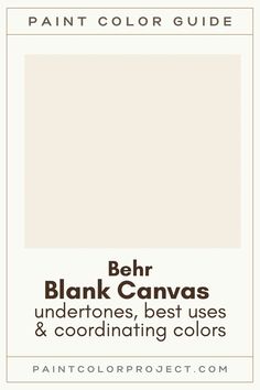 the paint color guide for behr blank canvass, best uses and coordinating colors