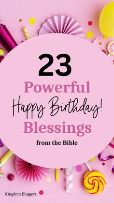 the words 23 powerful happy birthday blessings from the bible