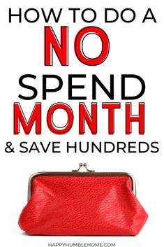 a red purse with the words how to do a no spend month and save hundreds