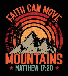 a mountain with palm trees and the words faith can move mountains, matthew 17 20