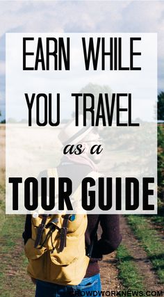 a person with a backpack and the words earn while you travel as a tour guide