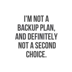 the quote i'm not a backup plan, and definitely not a second choice