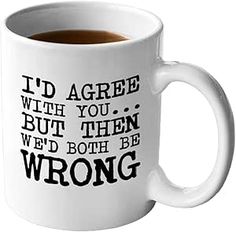 Two wrongs don't make a right 🤷‍♀️😉 Two Wrongs, Coffee Mug Gifts, Coffee Mug Quotes, Amazon Black Friday, Man And Wife, Agree With You, Mug Gifts, Funny Coffee Mug