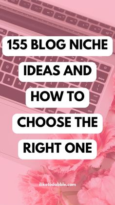 pink flowers and laptop with the words 15 blog niche ideas and how to choose the right one