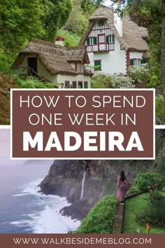 a woman standing on the edge of a cliff with text overlay reading how to spend one week in madeira