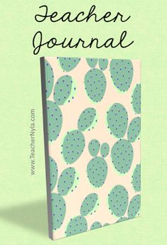 the teacher's journal is shown on a green background with black lettering and cactus print