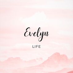 the words evelyn life are written in black ink on a pink and white watercolor background