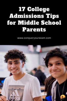 two young men sitting at desks with text overlay that reads 17 college admissions tips for middle school parents