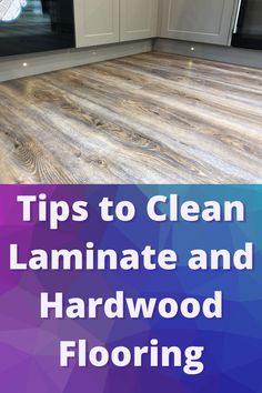 a kitchen floor with the words tips to clean laminate and hardwood flooring