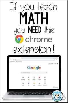 a laptop with the words if you teach math you need this chrome extension