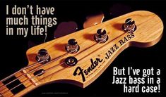 an advertisement for fender's jazz bass guitar, with the words i don't have much things in my life but i've got a jazz bass in a hard case