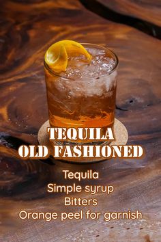 an old fashioned tequila cocktail with orange peel for garnish on the side and text that reads tequila old fashioned tequila tequila simple syrup bitterrs orange peel for garnish