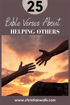 two hands reaching out to each other with the sun setting in the background and text that reads 25 bible verses about helping others