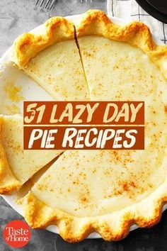 a pie with the words 51 lazy day pie recipes written on it in front of it