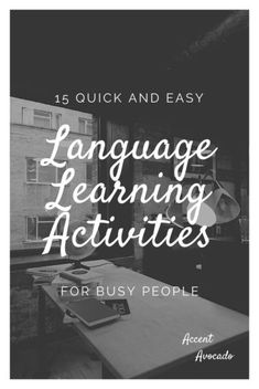 a desk with the text, 15 quick and easy language learning activities for busy people