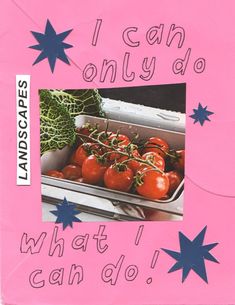 a pink card with an image of tomatoes and lettuce on it that says i can only do what i can do